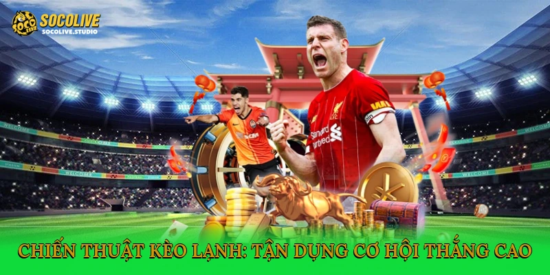 Chiến thuật kèo lạnh
